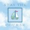 Stay the Course Poster Print by Stephanie Marrott - Item # VARPDXSM2430